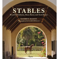 Stables: Beautiful Paddocks, Horse Barns, and Tack Rooms - Hardcover