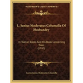 L. Junius Moderatus Columella Of Husbandry: In Twelve Books And His Book Concerning Trees (1745) - Paperback