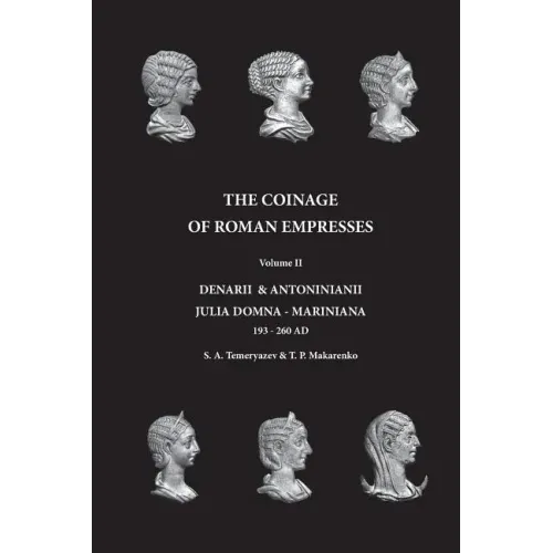 The Coinage of Roman Empresses: Denarii & Antoniniani, Julia Domna - Mariniana, 193-260 AD. - Paperback