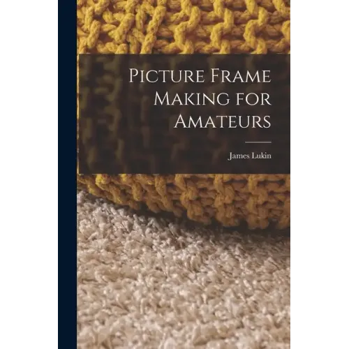 Picture Frame Making for Amateurs - Paperback