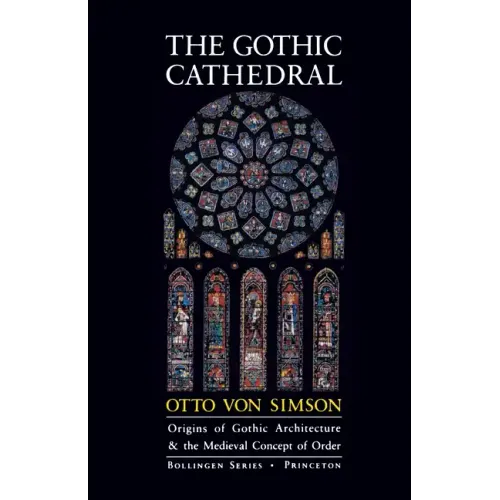 The Gothic Cathedral: Origins of Gothic Architecture and the Medieval Concept of Order - Expanded Edition - Paperback