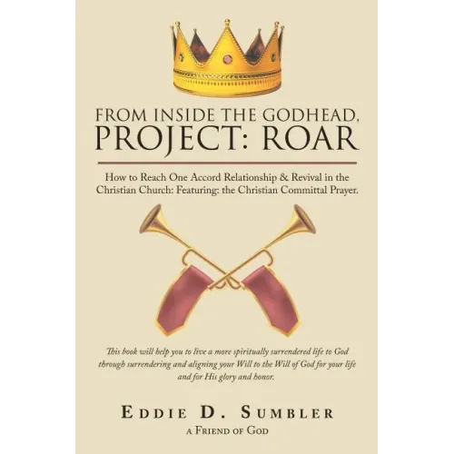 From Inside the Godhead, Project: Roar: How to Reach One Accord Relationship & Revival in the Christian Church: Featuring: the Christian Committal Pra - Paperback