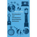 Watchmakers' and Clockmakers' Encyclopaedic Dictionary - Hardcover