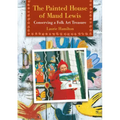The Painted House of Maud Lewis: Conserving a Folk Art Treasure - Paperback
