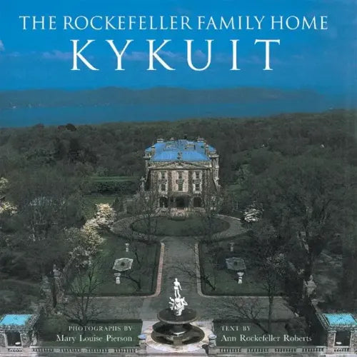 The Rockefeller Family Home: Kykuit - Hardcover