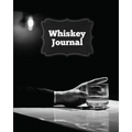 Whiskey Journal: Sommelier Tasting Pages, Keep Track Of Whisky Notes & Important Information, Whiskey Lovers Gift, Log Book, Notebook - Paperback