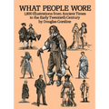 What People Wore: 1,800 Illustrations from Ancient Times to the Early Twentieth Century - Paperback
