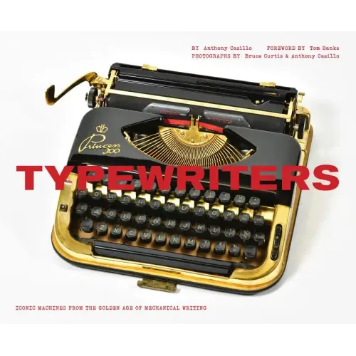 Typewriters: Iconic Machines from the Golden Age of Mechanical Writing (Writers Books, Gifts for Writers, Old-School Typewriters) - Hardcover