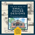 Big Book of Small House Designs: 75 Award-Winning Plans for Your Dream House, 1,250 Square Feet or Less - Paperback