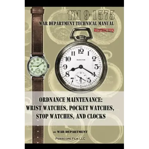 Ordnance Maintenance: Wrist Watches, Pocket Watches, Stop Watches and Clocks - Paperback