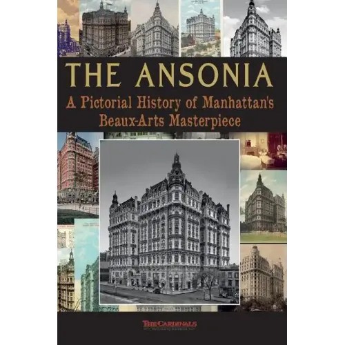 The Ansonia: A Pictorial History of Manhattan's Beaux-Arts Masterpiece - Paperback