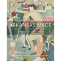 Arkansas Made, Volume 2: A Survey of the Decorative, Mechanical, and Fine Arts Produced in Arkansas Through 1950 Volume 2 - Hardcover