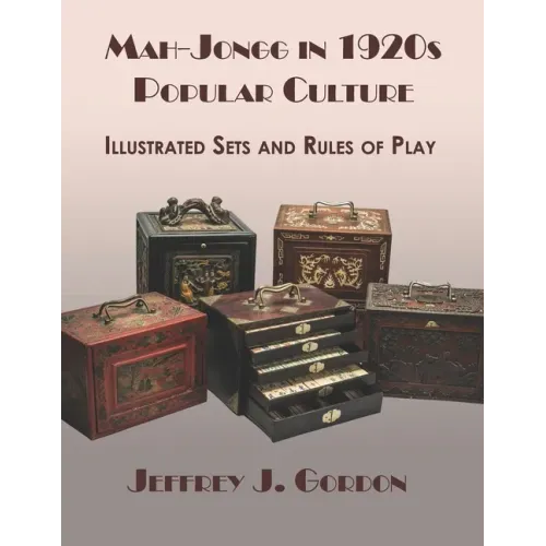 Mah-Jongg in 1920s Popular Culture: Illustrated Sets and Rules of Play - Paperback