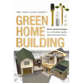 Green Home Building: Money-Saving Strategies for an Affordable, Healthy, High-Performance Home - Paperback