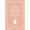 The Art Of Shell Cameo Cutting - Paperback