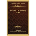 An Essay On Shooting (1789) - Hardcover