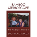 Bamboo Stethoscope.: The Medical Mission - Paperback