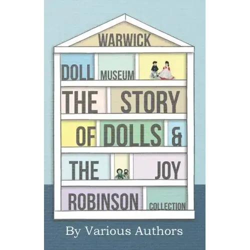 Warwick Doll Museum - The Story of Dolls and the Joy Collection - Paperback