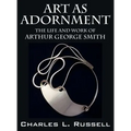 Art as Adornment: The Life and Work of Arthur George Smith - Hardcover