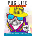 Pug Life A Thug Life Coloring Book for Adults: Stress-relief Coloring Book For Grown-ups, Men, Women - Paperback