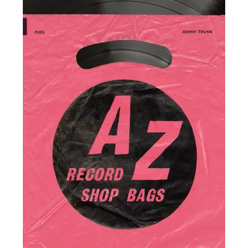 A-Z of Record Shop Bags: 1940s to 1990s - Paperback
