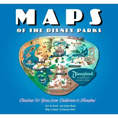 Maps of the Disney Parks: Charting 60 Years from California to Shanghai - Hardcover