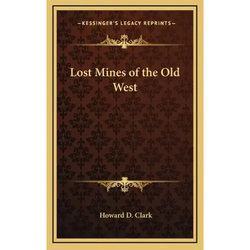 Lost Mines of the Old West - Hardcover
