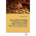 Non-Traditional Gilding Techniques in Gilded Objects Conservation - Paperback