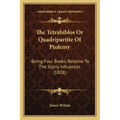 The Tetrabiblos Or Quadripartite Of Ptolemy: Being Four Books, Relative To The Starry Influences (1828) - Paperback