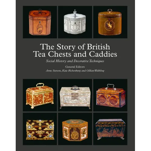 The Story of British Tea Chests and Caddies: Social History and Decorative Techniques - Hardcover