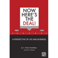 Now, Here's the Deal! A Perspective of Life and Business - Paperback