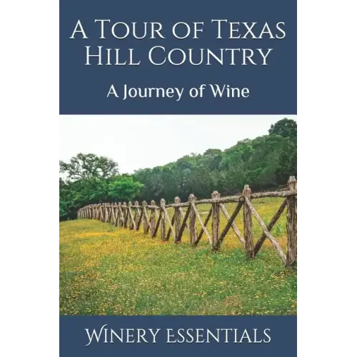 A Tour of Texas Hill Country: A Journey of Wine - Paperback