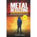 Metal Detecting Beginners to Pro Guide (2020 Edition): A Quick Beginners Guide to Pin Pointing Hidden Treasures at Beaches, underwater etc and the rig - Paperback