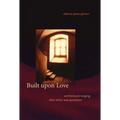 Built upon Love: Architectural Longing after Ethics and Aesthetics - Paperback