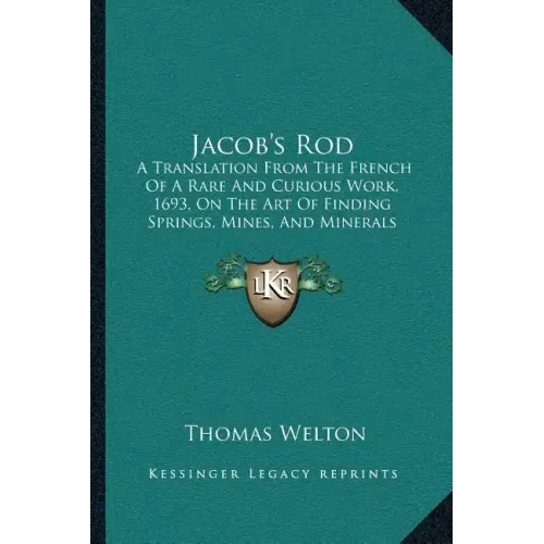 Jacob's Rod: A Translation From The French Of A Rare And Curious Work, 1693, On The Art Of Finding Springs, Mines, And Minerals (1870) - Paperback