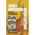 Early American Architecture: From the First Colonial Settlements to the National Period - Paperback