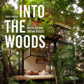 Into the Woods: Retreats and Dream Houses - Hardcover