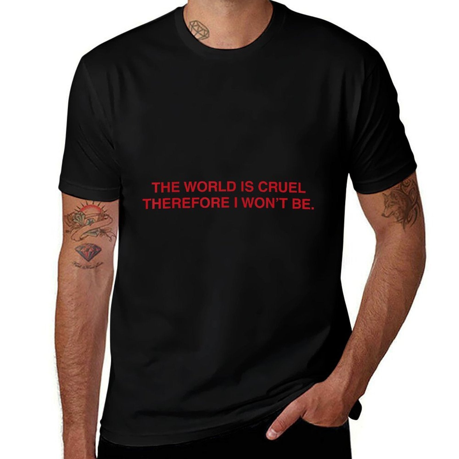 The World Is Cruel Therefore I Wont Be  High-quality Stitching T-Shirt
