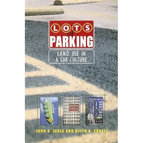 Lots of Parking: Land Use in a Car Culture - Paperback