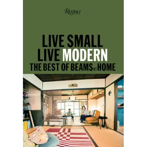 Live Small/Live Modern: The Best of Beams at Home - Hardcover