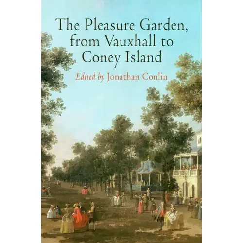The Pleasure Garden, from Vauxhall to Coney Island - Hardcover