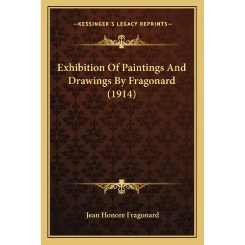 Exhibition Of Paintings And Drawings By Fragonard (1914) - Paperback