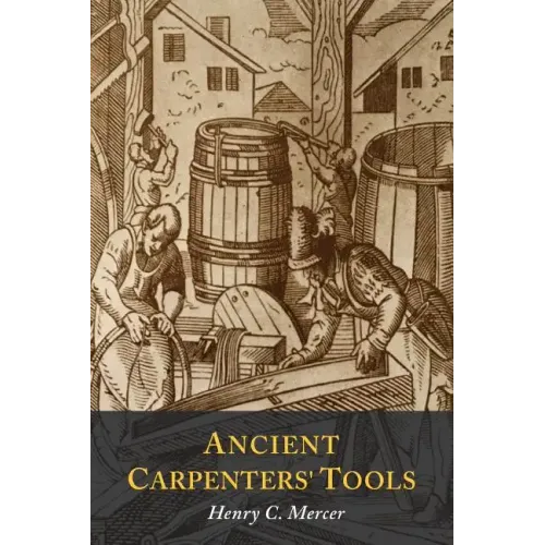 Ancient Carpenters' Tools: Illustrated and Explained - Paperback