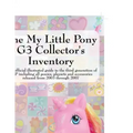 The My Little Pony G3 Collector's Inventory: An Unofficial Illustrated Guide to the Third Generation of Mlp Including All Ponies, Playsets and Accesso - Paperback