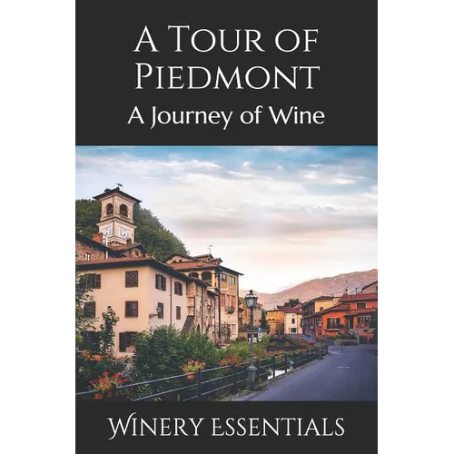 A Tour of Piedmont: A Journey of Wine - Paperback