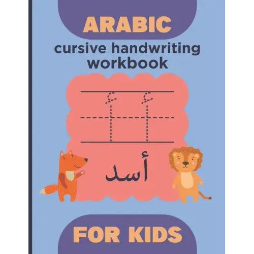 Arabic cursive handwriting workbook for kids: Arabic Alphabet and number - learn How to Write the Arabic Letters with animal illustrations - Practice - Paperback