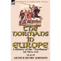 The Normans in Europe: a History of the "Northmen" AD 700 to 1135 - Paperback