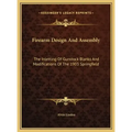 Firearm Design And Assembly: The Inletting Of Gunstock Blanks And Modifications Of The 1903 Springfield - Hardcover