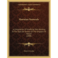 Hawaiian Numerals: A Compilation Of Unofficial Data Relating To The Type-Set Stamps Of The Kingdom Of Hawaii (1909) - Paperback