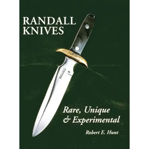 Randall Knives: Rare, Unique, & Experimental - Hardcover